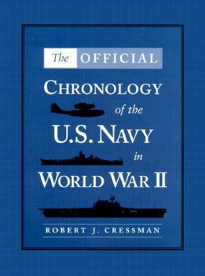 The Official Chronology of the U.S. Navy in World War II by Robert J. Cressman