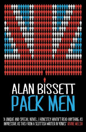 Pack Men. by Alan Bissett by Alan Bissett