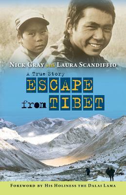 Escape from Tibet: A True Story by Nick Gray, Laura Scandiffio