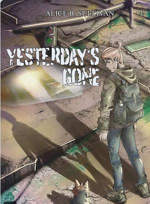 Yesterday's Gone by Alice B. Sullivan