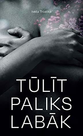 Tūlīt paliks labāk by Iveta Troalika