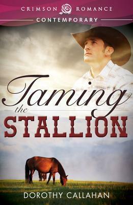 Taming the Stallion by Dorothy Callahan