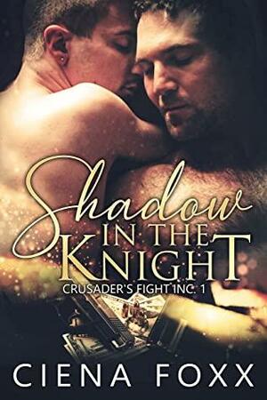 Shadows in the Knight by Ciena Foxx