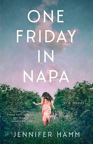 One Friday in Napa: A Novel by Jennifer Hamm, Jennifer Hamm