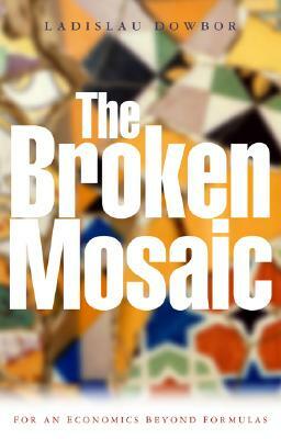 The Broken Mosaic by Ladislau Dowbor