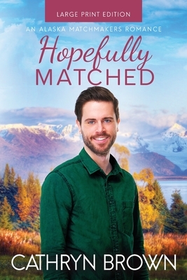 Hopefully Matched: Large Print by Cathryn Brown