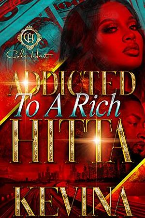 Addicted To A Rich Hitta by Kevina Hopkins
