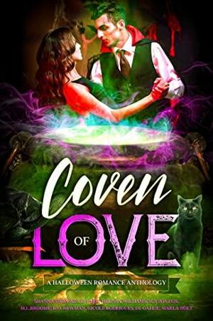 Coven of Love: A Halloween Romance Anthology by Shanna Swenson, J.D. Park, Sutton Fox, M.L. Broome, Melissa Williams, K.O. Newman, D.L. Gallie, Marla Holt, Nicole Rodrigues