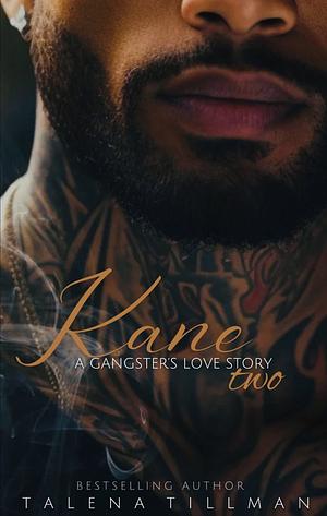Kane: A Gangster's Love Story Two by Talena Tillman