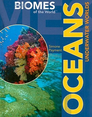 Oceans: Underwater Worlds by Simone Payment