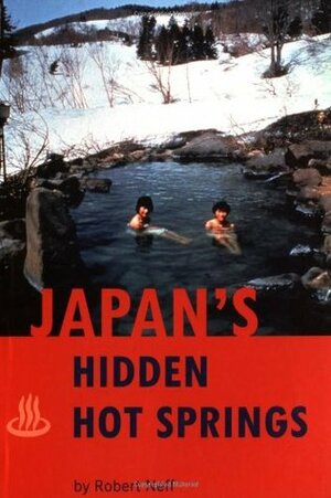 Japan's Hidden Hot Springs by Robert Neff