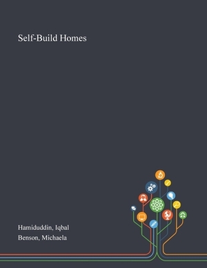 Self-Build Homes by Michaela Benson, Iqbal Hamiduddin