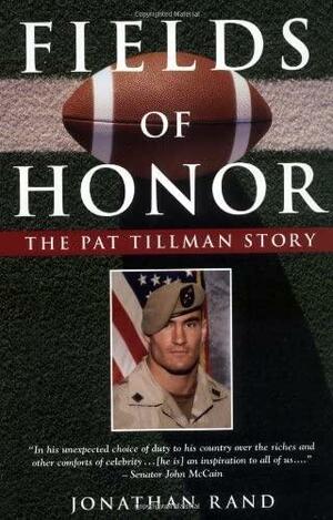 Fields of Honor: The Pat Tillman Story by Johnathan Rand, Johnathan Rand