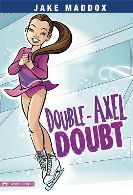 Double-Axel Doubt by Jake Maddox