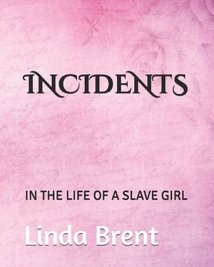 Incidents: In the Life of a Slave Girl by Linda Brent
