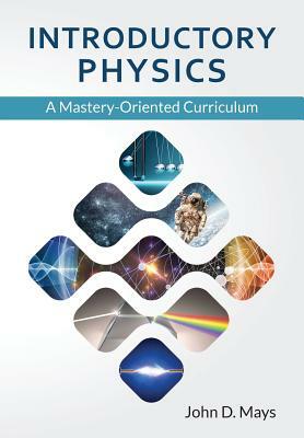 Introductory Physics by John D. Mays