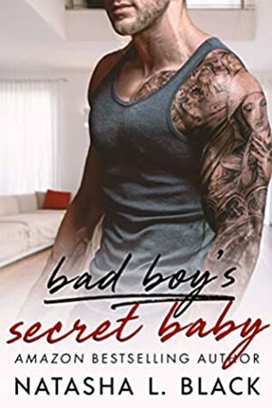 Bad Boy's Secret Baby by Natasha L. Black