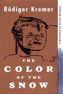 The Color of the Snow: A Novel by Rudiger Kremer