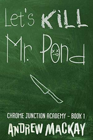 Let's Kill Mr Pond by Patricia Houlihan, Andrew Mackay, Ashley Rose Miller