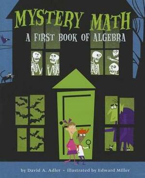 Mystery Math: A First Book of Algebra by David A. Adler, Edward Miller