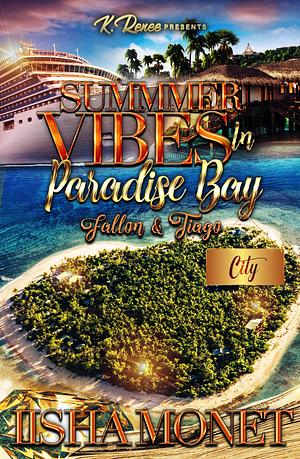 Summer Vibes In Paradise Bay: Fallon & Tiago by Iisha Monet, Iisha Monet