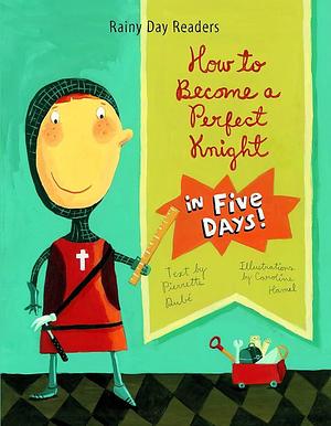 How to Become a Perfect Knight in Five Days by Pierrette Dube