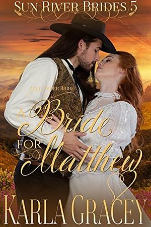 A Bride for Matthew by Karla Gracey