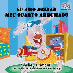 Eu amo deixar meu quarto arrumado: I Love to Keep My Room Clean Portuguese Edition by Kidkiddos Books, Shelley Admont