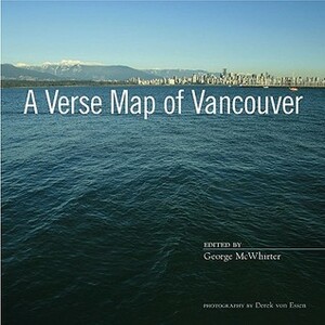 A Verse Map of Vancouver by George McWhirter, Michael Turner, Derek von Essen