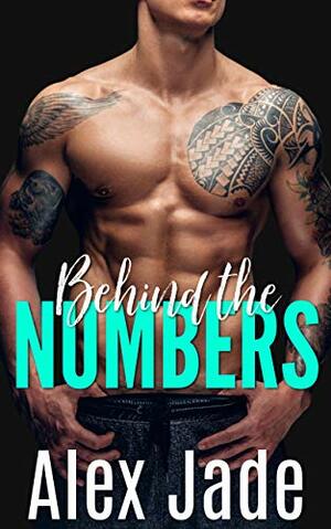 Behind the Numbers: A Second Chance Sports Romance by Alex Jade