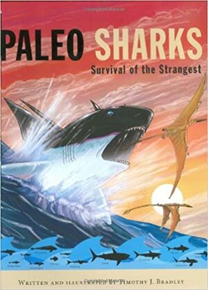 Paleo Sharks: Survival of the Strangest by Timothy J. Bradley