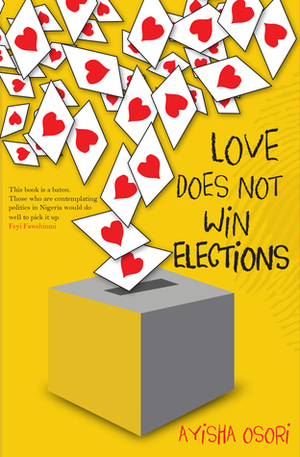 Love Does Not Win Elections by Ayisha Osori
