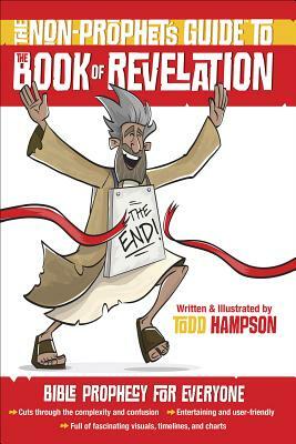 The Non-Prophet's Guide(tm) to the Book of Revelation: Bible Prophecy for Everyone by Todd Hampson