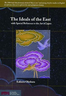 The Ideals of the East: With Special Reference to the Art of Japan by Kakuzō Okakura