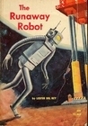 The Runaway Robot by Lester del Rey