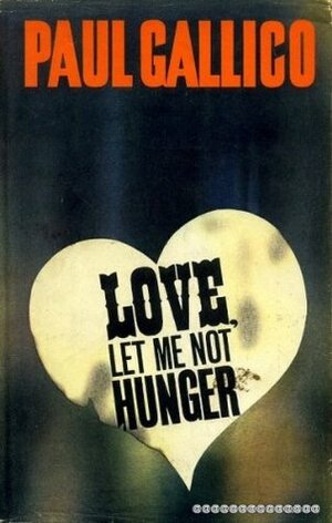 Love, Let Me Not Hunger by Paul Gallico