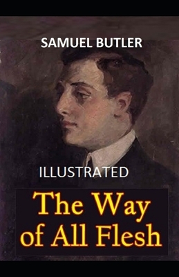 The Way of All Flesh Illustrated by Samuel Butler