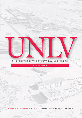 The University of Nevada, Las Vegas: A History by Eugene P. Moehring