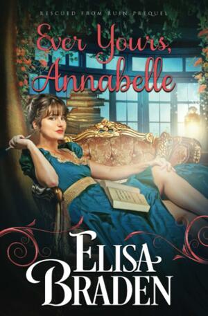 Ever Yours, Annabelle by Elisa Braden