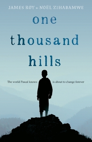 One Thousand Hills by Noel Zihabamwe, James Roy