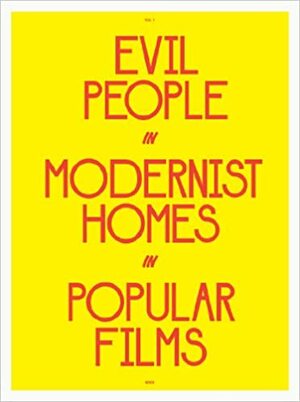 Evil People in Modernist Homes in Popular Films by Benjamin Critton