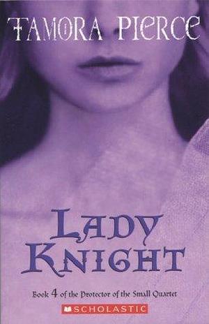 Lady Knight: 4 by Tamora Pierce, Tamora Pierce