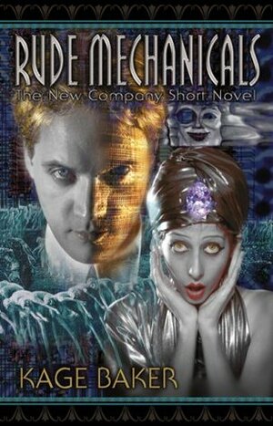 Rude Mechanicals by Kage Baker, J.K. Potter