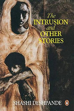 The Intrusion and Other Stories by Shashi Deshpande