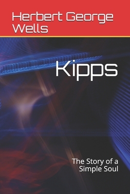 Kipps: The Story of a Simple Soul by H.G. Wells