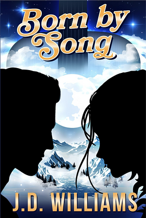 Born By Song by J.D. Williams