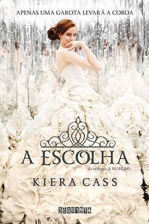 A Escolha by Kiera Cass