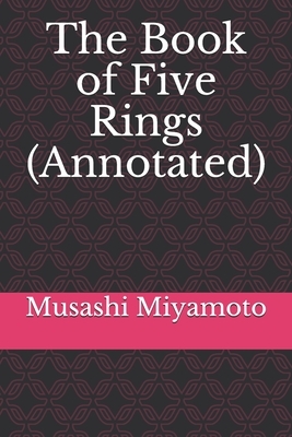 The Book of Five Rings (Annotated) by Musashi Miyamoto