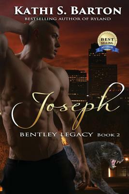 Joseph: Bentley Legacy by Kathi S. Barton