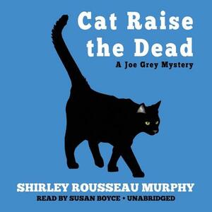 Cat Raise the Dead: A Joe Grey Mystery by Shirley Rousseau Murphy